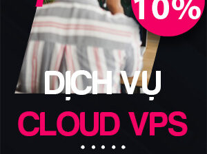 Dịch vụ Cloud VPS chính hãng