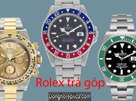 Mua đồng hồ Rolex trả góp ở đâu không phải ai cũng