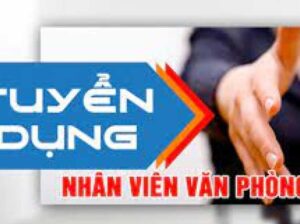 TUYỂN DỤNG NHÂN VIÊN VĂN PHÒNG