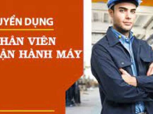 TUYỂN DỤNG NHÂN VIÊN VẬN HÀNH MÁY