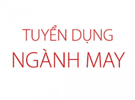 TUYỂN DỤNG NHÂN VIÊN NGÀNH MAY MẶC