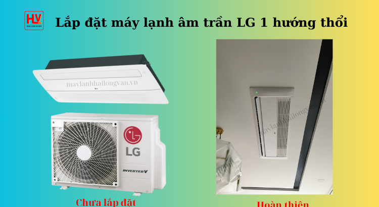 Cung cấp máy lạnh âm trần LG 1 hướng và 4 hướng giá thành RẺ NHẤT miền